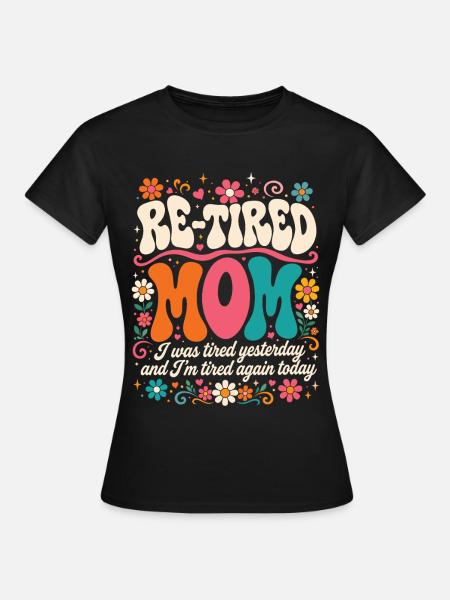 Zurückgetretene sarkastische Mutter Mutter im Ruhestand - Frauen T-Shirt - Schwarz