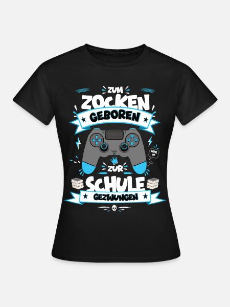 Zum Zocken geboren Zur Schule gezwungen - Frauen T-Shirt - Schwarz