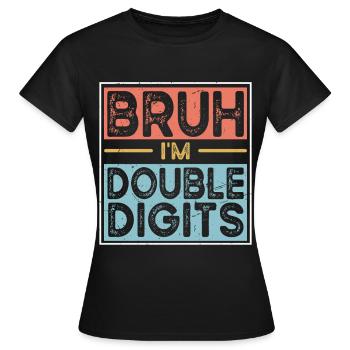 Bruh Ich Bin Doppelte Ziffern - Frauen T-Shirt - Schwarz - Vorne - AI Model Female 172 dark (172cm)