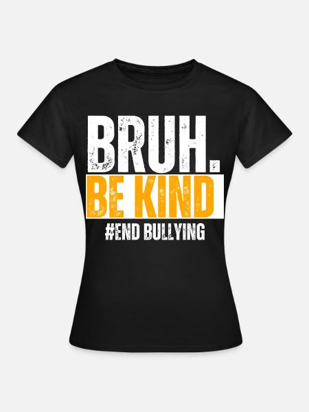 Be Kind Gegen Mobbing - Frauen T-Shirt - Schwarz