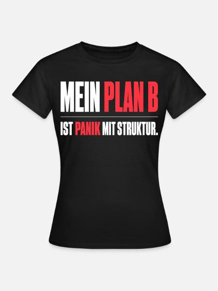 Mein Plan B - Frauen T-Shirt - Schwarz