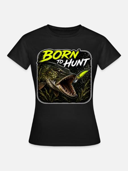 Born To Hunt Hechtfischerei-Design - Frauen T-Shirt - Schwarz