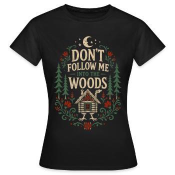 Folge mir nicht, Woods - Frauen T-Shirt - Schwarz - Vorne - AI Model Female 172 dark (172cm)