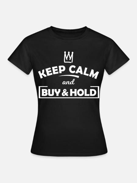 Keep Calm Buy & Hold Grafik - Frauen T-Shirt - Schwarz