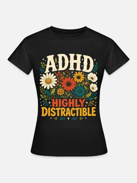 ADHS Stark ablenkbare Blumenneurodiversität - Frauen T-Shirt - Schwarz