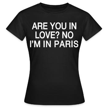 In Love No I'm In Paris | Reisehumor Frankreich - Frauen T-Shirt - Schwarz - Vorne - AI Model Female 172 dark (172cm)