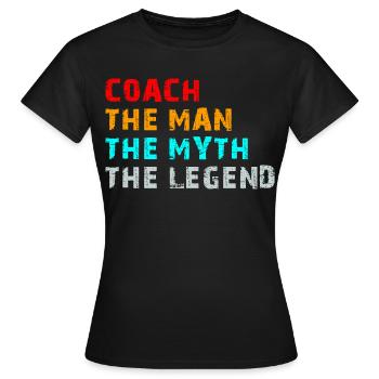 Coach L’Homme Le Mythe La Légende Drôle Cadeau - T-shirt Femme - noir - Devant - AI Model Female 172 dark (172cm)