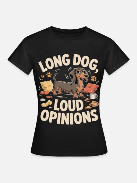 Dackel mit lauten Meinungen - Frauen T-Shirt - Schwarz