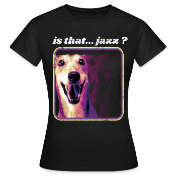 Is it Jazz? Jazz Dog Humor, Musician Concert - Women's T-Shirt - black - Front - AI Model Female 172 dark (172cm)