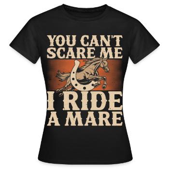 I can't be scared, I'm riding a - Women's T-Shirt - black - Front - AI Model Female 172 dark (172cm)