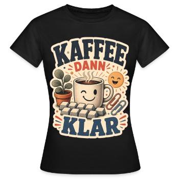 KAFFEE DANN KLAR - Frauen T-Shirt - Schwarz - Vorne - AI Model Female 172 dark (172cm)