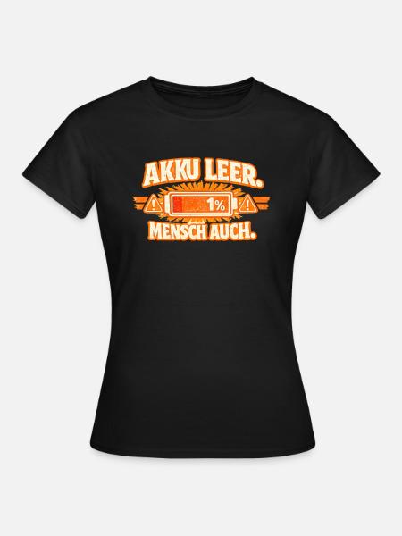 Akkuleer Mensch Auch - Frauen T-Shirt - Schwarz
