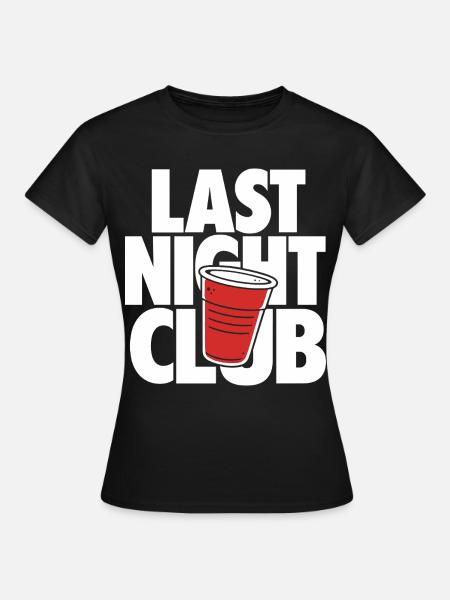 Last Night Club Party Cup Design - Frauen T-Shirt - Schwarz