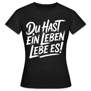 Du hast ein Leben - Frauen T-Shirt - Schwarz - Vorne - AI Model Female 172 dark (172cm)