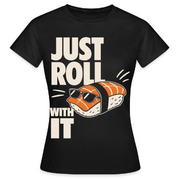 Just Roll With It Sushi Motiv - Frauen T-Shirt - Schwarz - Vorne - AI Model Female 172 dark (172cm)