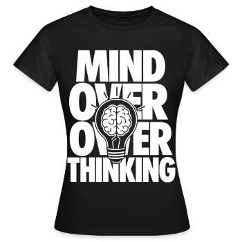 Mind Over Overthinking Motivation - Frauen T-Shirt - Schwarz - Vorne - AI Model Female 172 dark (172cm)