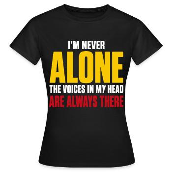 Ich bin nie allein Die Stimmen in meinem Kopf Humor-Zitat - Frauen T-Shirt - Schwarz - Vorne - AI Model Female 172 dark (172cm)