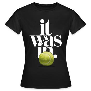 Balle de Tennis It Was In | Humour Sport Match - T-shirt Femme - noir - Devant - AI Model Female 172 dark (172cm)
