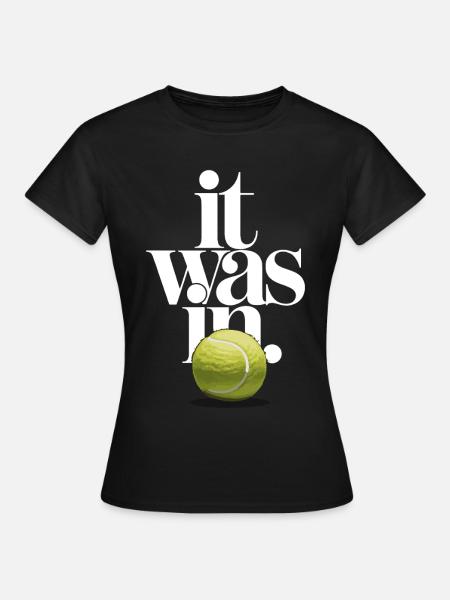 It Was In Tennis Ball | Humor Sport Match - Women's T-Shirt - black