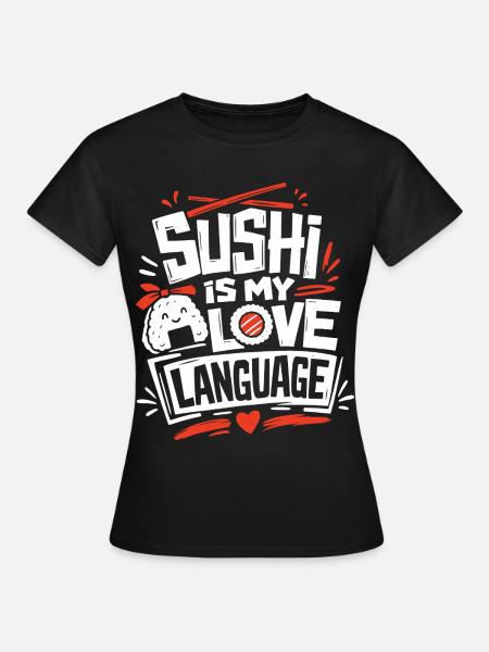 Sushi Is My Love Language - Frauen T-Shirt - Schwarz