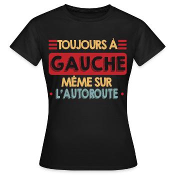 Toujours à Gauche Même Sur l'Autoroute Humour - T-shirt Femme - noir - Devant - AI Model Female 172 dark (172cm)