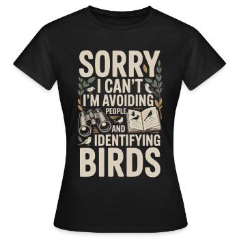 Sorry Ich Vermeide Menschen Vögel - Frauen T-Shirt - Schwarz - Vorne - AI Model Female 172 dark (172cm)