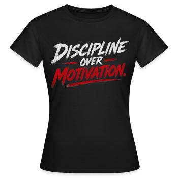 Disziplin über Motivation - Frauen T-Shirt - Schwarz - Vorne - AI Model Female 172 dark (172cm)