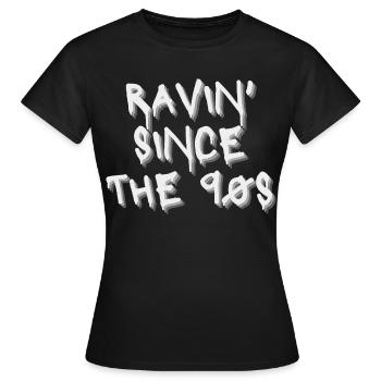 Raving Since the 90s - Idea for raving Techno, DnB - Women's T-Shirt - black - Front - AI Model Female 172 dark (172cm)