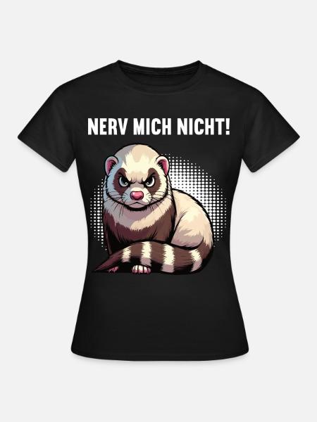 Nerv Mich Nicht Frettchen Frettchenbesitzer - Frauen T-Shirt - Schwarz