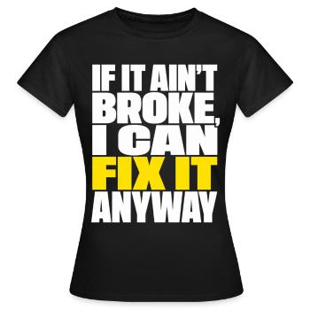 Si ce n’est pas cassé, je peux le réparer de toute façon, handwerker. - T-shirt Femme - noir - Devant - AI Model Female 172 dark (172cm)