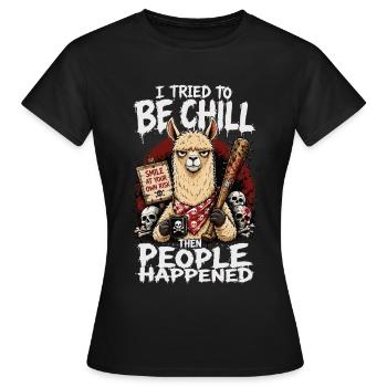 I Tried To Be Chill Then People Happened Lama - Women's T-Shirt - black - Front - AI Model Female 172 dark (172cm)
