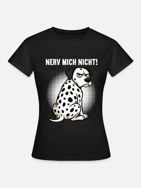 Nerv Mich Nicht Dalmatiner Dalmatinerbesitzer - Frauen T-Shirt - Schwarz