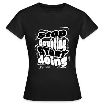 Arrête de douter, commence à faire - T-shirt Femme - noir - Devant - AI Model Female 172 dark (172cm)