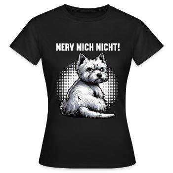 Nerv Mich Nicht West highland terrier Westie  - Frauen T-Shirt - Schwarz - Vorne - AI Model Female 172 dark (172cm)