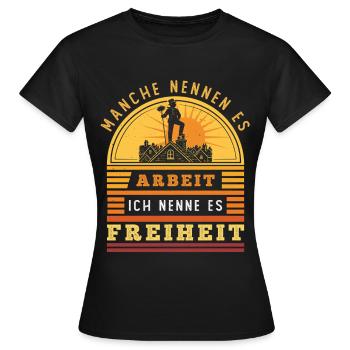 Schornsteinfeger – Arbeit - Ich nenne es Freiheit - Frauen T-Shirt - Schwarz - Vorne - AI Model Female 172 dark (172cm)