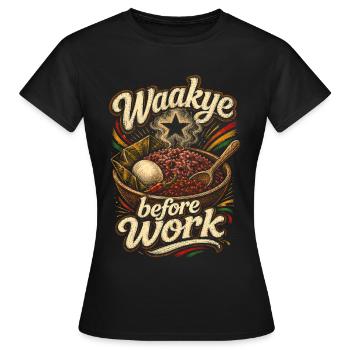 Ghana Ghanese Ghanesisch Waakye Before Work - Women's T-Shirt - black - Front - AI Model Female 172 dark (172cm)