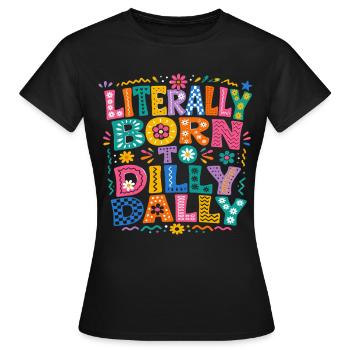 Born To Dilly Dally Humour Flemme Rétro - T-shirt Femme - noir - Devant - AI Model Female 172 dark (172cm)