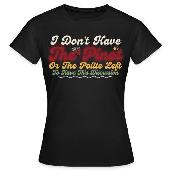 Pinot Left Polite Debate Humor - Women's T-Shirt - black - Front - AI Model Female 172 dark (172cm)