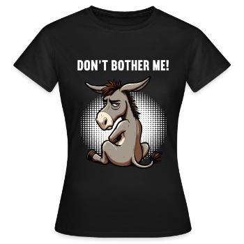 Don't Bother Me Donkey Donkey Donkey Holder Muli - Women's T-Shirt - black - Front - AI Model Female 172 dark (172cm)