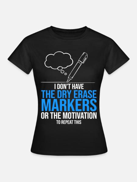 Motivation für Whiteboard-Marker - Frauen T-Shirt - Schwarz
