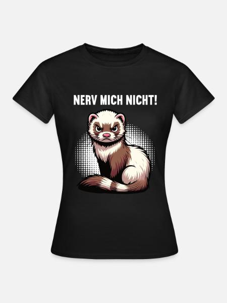 Nerv Mich Nicht Frettchen Frettchenbesitzer - Frauen T-Shirt - Schwarz