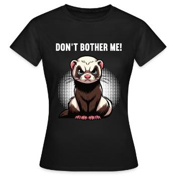 Ne me dérange pas, Furet Propriétaire de furet - T-shirt Femme - noir - Devant - AI Model Female 172 dark (172cm)
