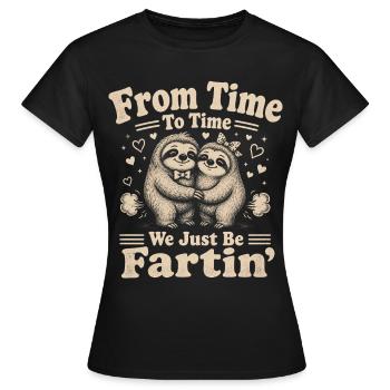 From time to time we are just Fartin - Women's T-Shirt - black - Front - AI Model Female 172 dark (172cm)