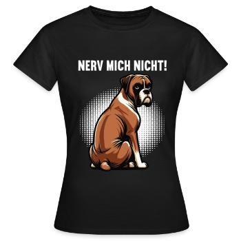 Nerv Mich Nicht Boxer Boxerhalter Boxerbesitzer - Frauen T-Shirt - Schwarz - Vorne - AI Model Female 172 dark (172cm)