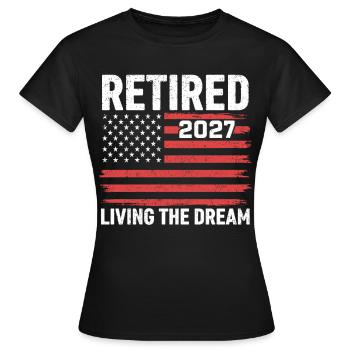 Retired 2027 Living The Dream - Women's T-Shirt - black - Front - AI Model Female 172 dark (172cm)