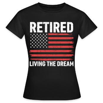 Retired Living The Dream - Frauen T-Shirt - Schwarz - Vorne - AI Model Female 172 dark (172cm)