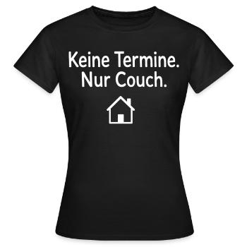 Keine Termine Nur Couch Geschenk für Couchpotatoes - Frauen T-Shirt - Schwarz - Vorne - AI Model Female 172 dark (172cm)