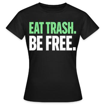 Eat Trash Be Free Spruch Fast Food Humor - Frauen T-Shirt - Schwarz - Vorne - AI Model Female 172 dark (172cm)