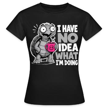 Schildkröte Kaffee Spruch No Idea What Im Doing - Frauen T-Shirt - Schwarz - Vorne - AI Model Female 172 dark (172cm)