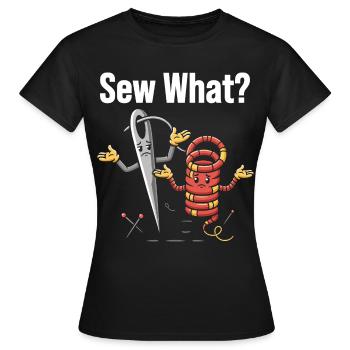 Sew What Lustiges Nähmaschinen Motiv - Frauen T-Shirt - Schwarz - Vorne - AI Model Female 172 dark (172cm)